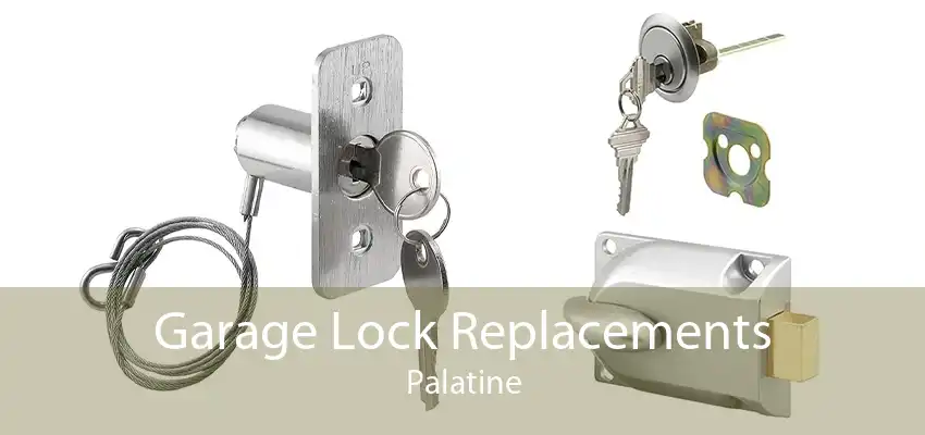 Garage Lock Replacements Palatine